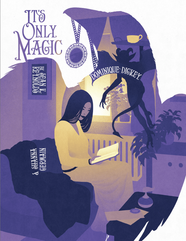 It's Only Magic by Sean Reynolds & Shanna Germain, with Dominique Dickey